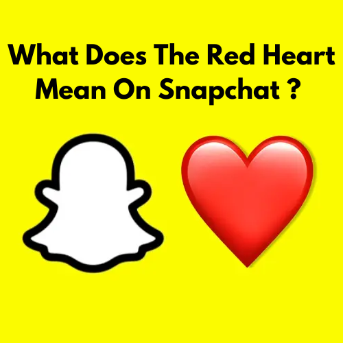 What Does The Red Heart Mean On Snapchat