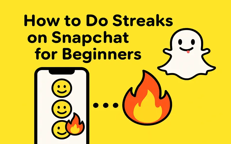 How to Do Streaks on Snapchat for Beginners