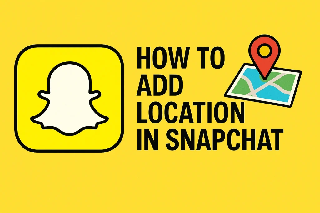 How to Add Location in Snapchat