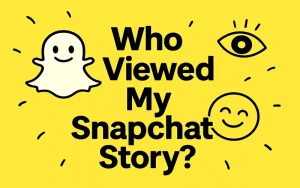 Who Viewed My Snapchat Story
